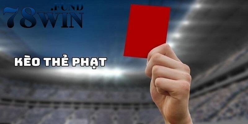 Kèo Thẻ Phạt - Hướng Dẫn Soi Kèo Một Cách Chuẩn Xác 1 Kèo thẻ phạt - Một vài khái niệm cần biết trước khi đặt cược