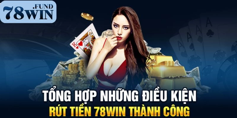 Rút Tiền 2 Các điều kiện giao dịch rút thưởng mà hội viên cần nắm rõ